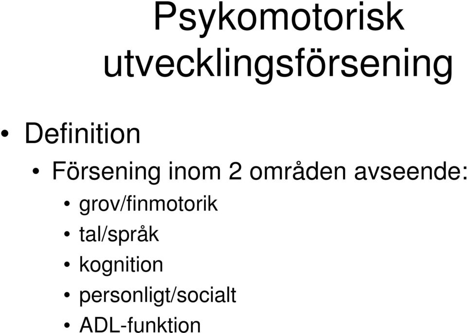 avseende: grov/finmotorik tal/språk