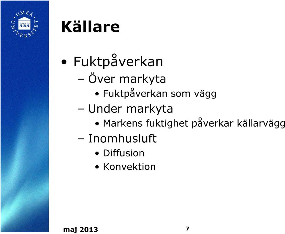 Markens fuktighet påverkar källarvägg