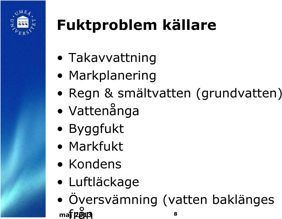 (grundvatten) Vattenånga Byggfukt Markfukt