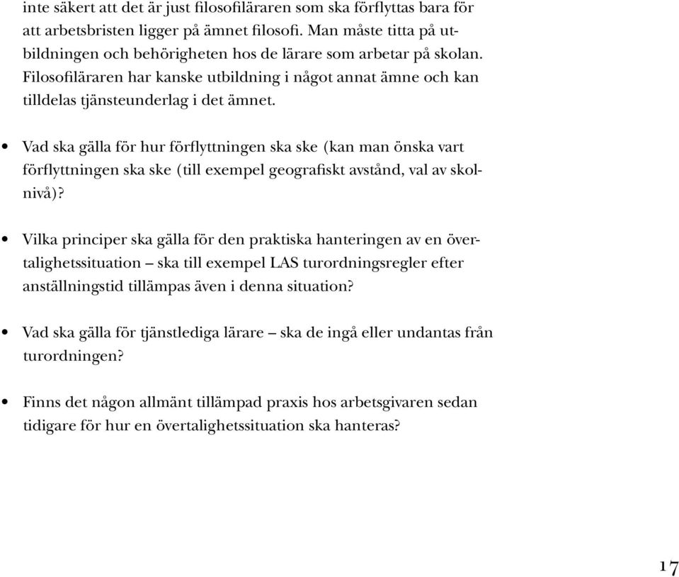 Vad ska gälla för hur förflyttningen ska ske (kan man önska vart förflyttningen ska ske (till exempel geografiskt avstånd, val av skolnivå)?