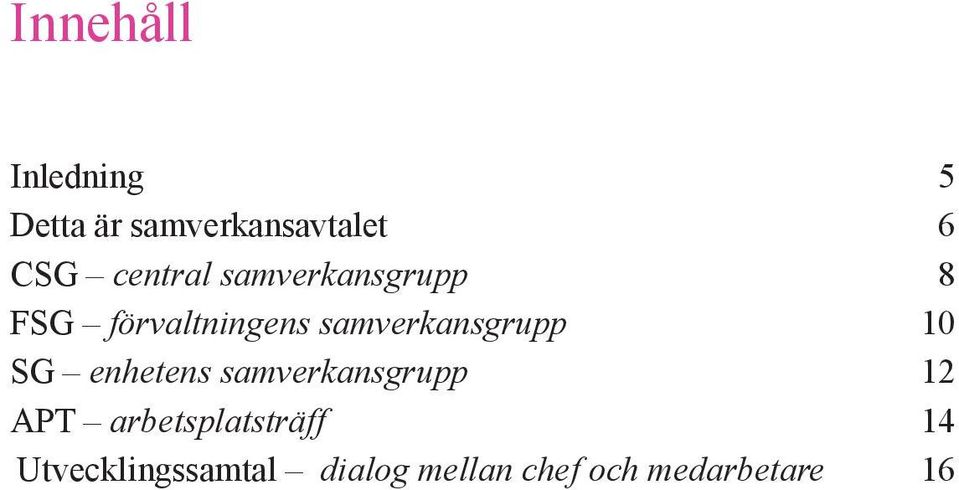 samverkansgrupp 10 SG enhetens samverkansgrupp 12 APT