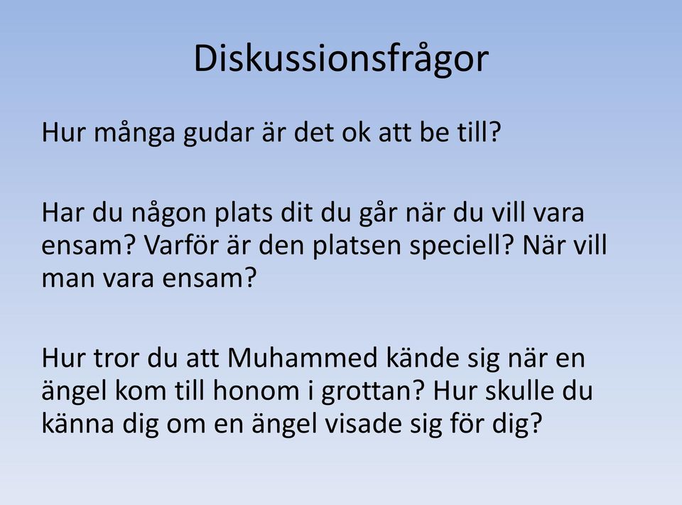 Varför är den platsen speciell? När vill man vara ensam?