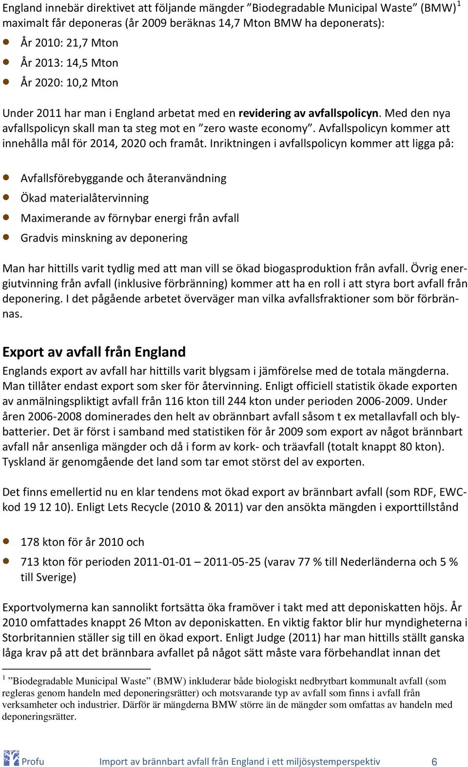 Avfallspolicyn kommer att innehålla mål för 2014, 2020 och framåt.