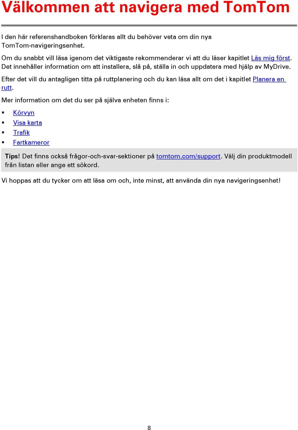 Det innehåller information om att installera, slå på, ställa in och uppdatera med hjälp av MyDrive.