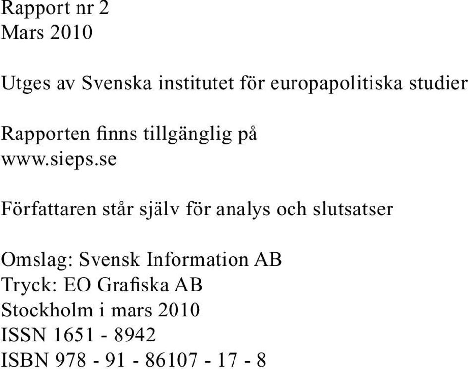 se Författaren står själv för analys och slutsatser Omslag: Svensk