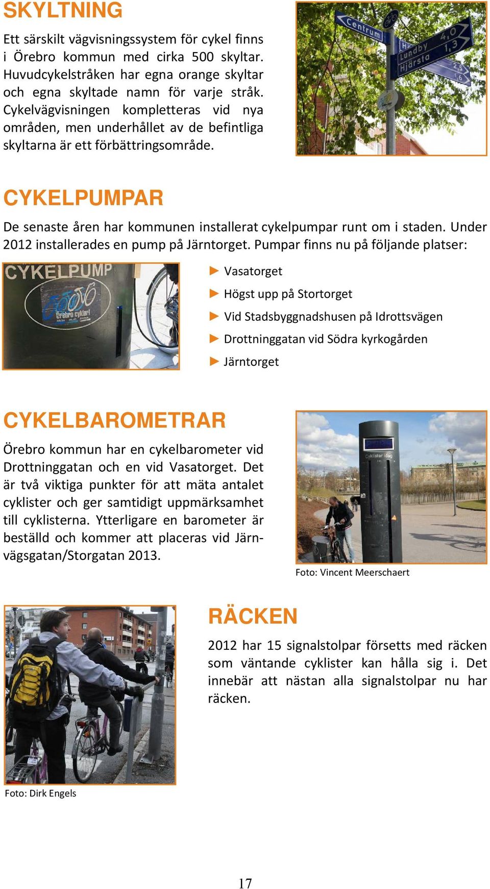 Under 2012 installerades en pump på Järntorget.