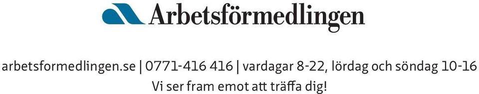 8-22, lördag och söndag