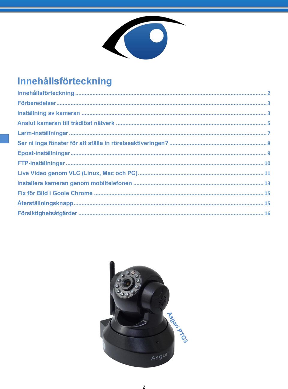 .. 7 Ser ni inga fönster för att ställa in rörelseaktiveringen?... 8 Epost-inställningar... 9 FTP-inställningar.