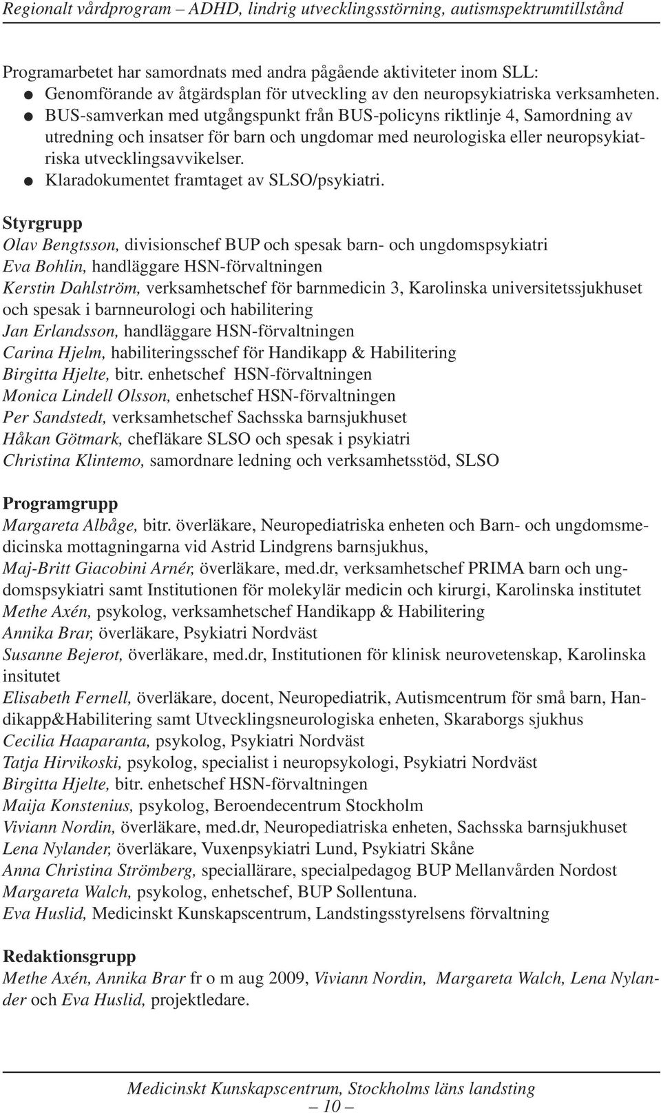 Klaradokumentet framtaget av SLSO/psykiatri.