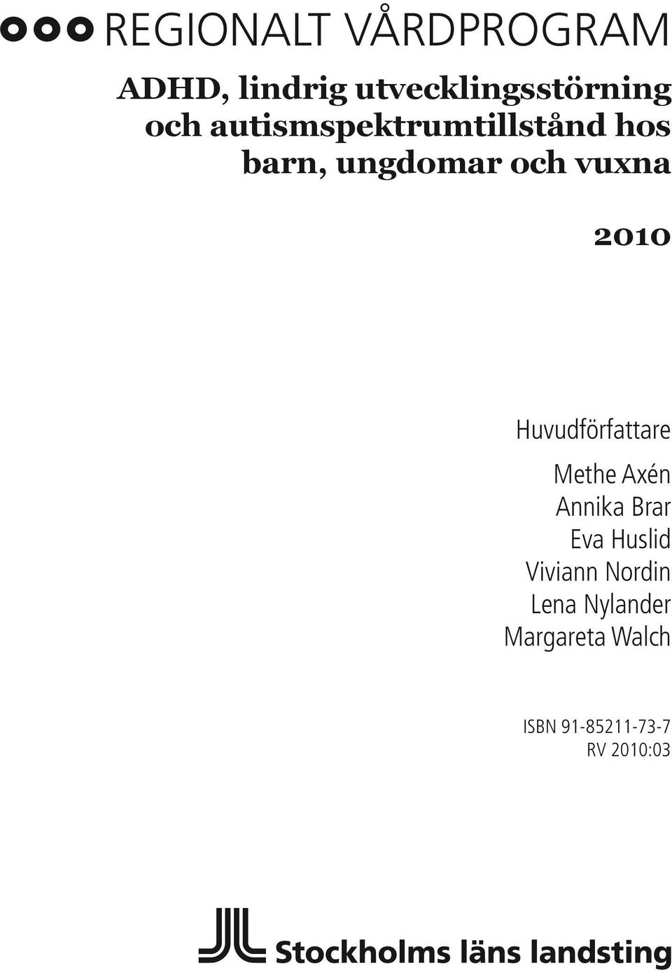 Huvudförfattare Methe Axén Annika Brar Eva Huslid Viviann
