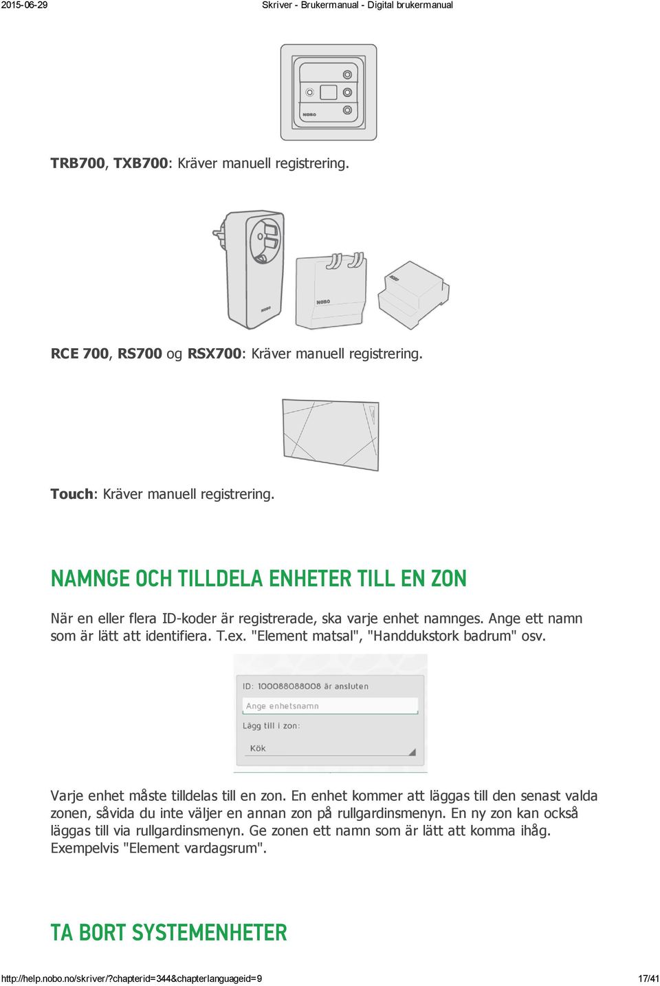 "Element matsal", "Handdukstork badrum" osv. Varje enhet måste tilldelas till en zon.
