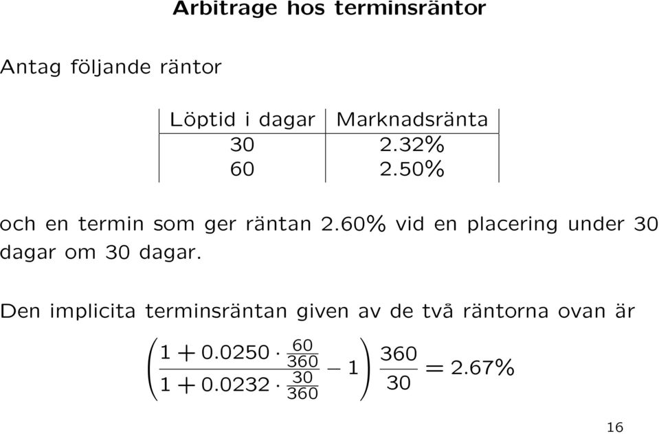 60% vid en placering under 30 dagar om 30 dagar.