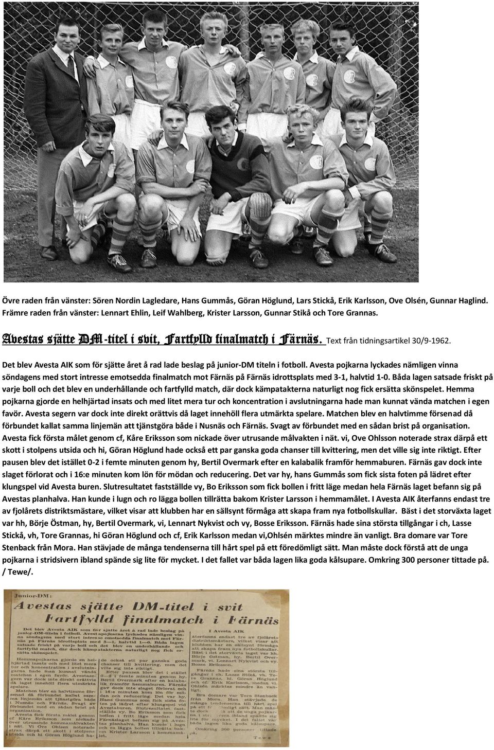 Text från tidningsartikel 30/9-1962. Det blev Avesta AIK som för sjätte året å rad lade beslag på junior-dm titeln i fotboll.