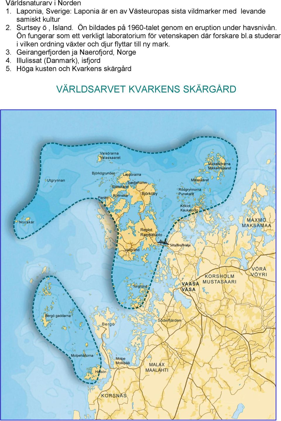 Ön fungerar som ett verkligt laboratorium för vetenskapen där forskare bl.