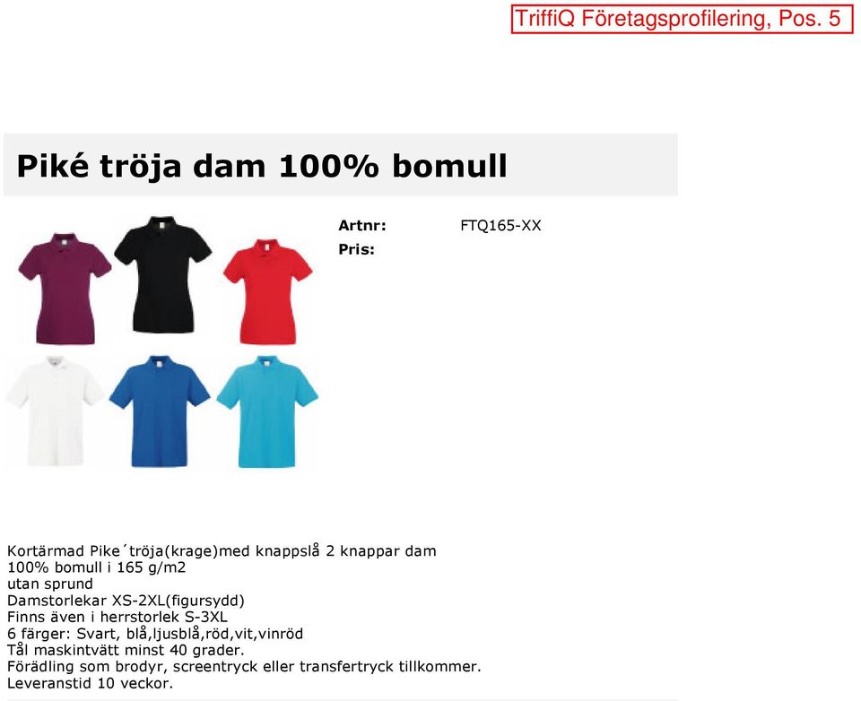 herrstorlek S 3XL 6 färger: Svart, blå,ljusblå,röd,vit,vinröd Tål maskintvätt minst 40