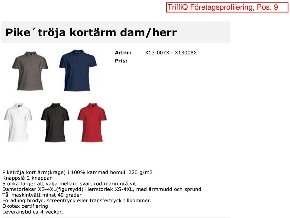 4XL(figursydd) Herrstorlek XS 4XL, med ärmmudd och sprund Tål maskintvätt minst 40 grader