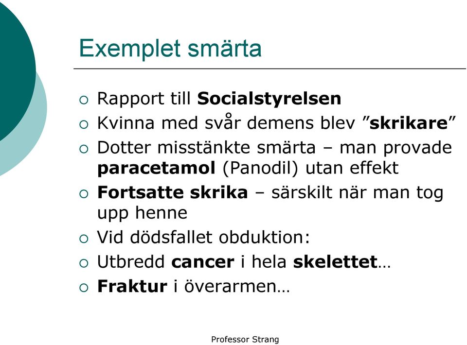 (Panodil) utan effekt Fortsatte skrika särskilt när man tog upp henne