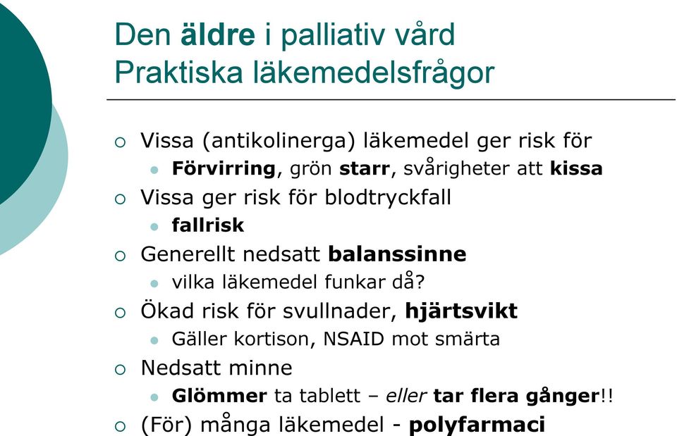 nedsatt balanssinne vilka läkemedel funkar då?