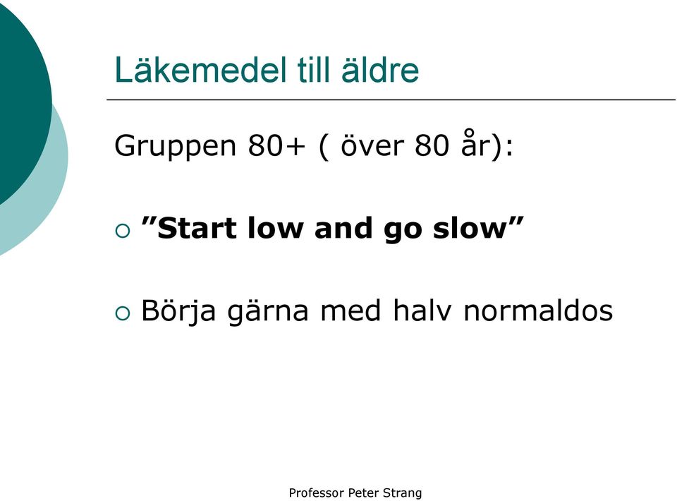 and go slow Börja gärna med