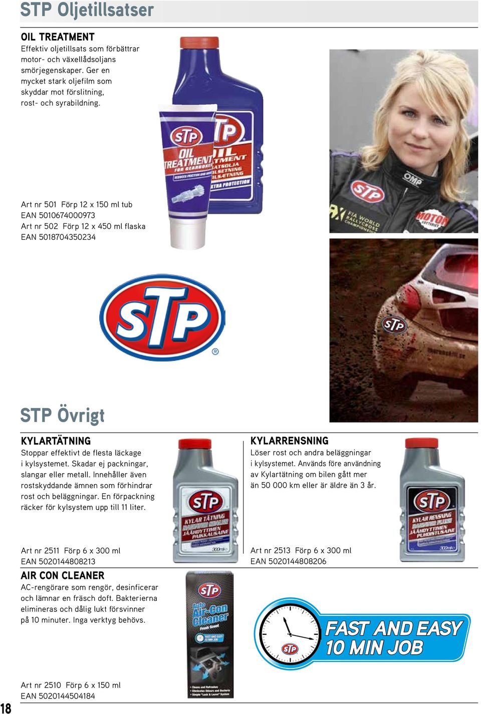 Skadar ej packningar, slangar eller metall. Innehåller även rostskyddande ämnen som förhindrar rost och beläggningar. En förpackning räcker för kylsystem upp till 11 liter.