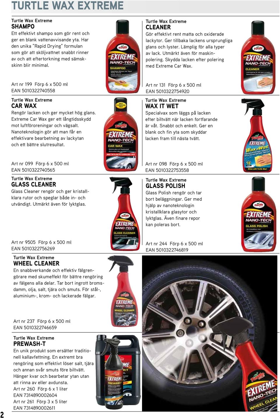 Turtle Wax Extreme CLEANER Gör effektivt rent matta och oxiderade lackytor. Ger tillbaka lackens ursprungliga glans och lyster. Lämplig för alla typer av lack. Utmärkt även för maskinpolering.