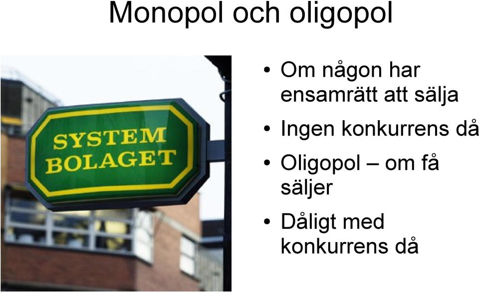 konkurrens då Oligopol om få