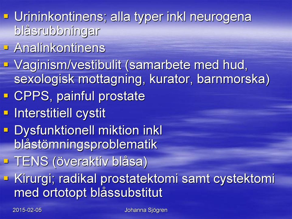 CPPS, painful prostate Interstitiell cystit Dysfunktionell miktion inkl
