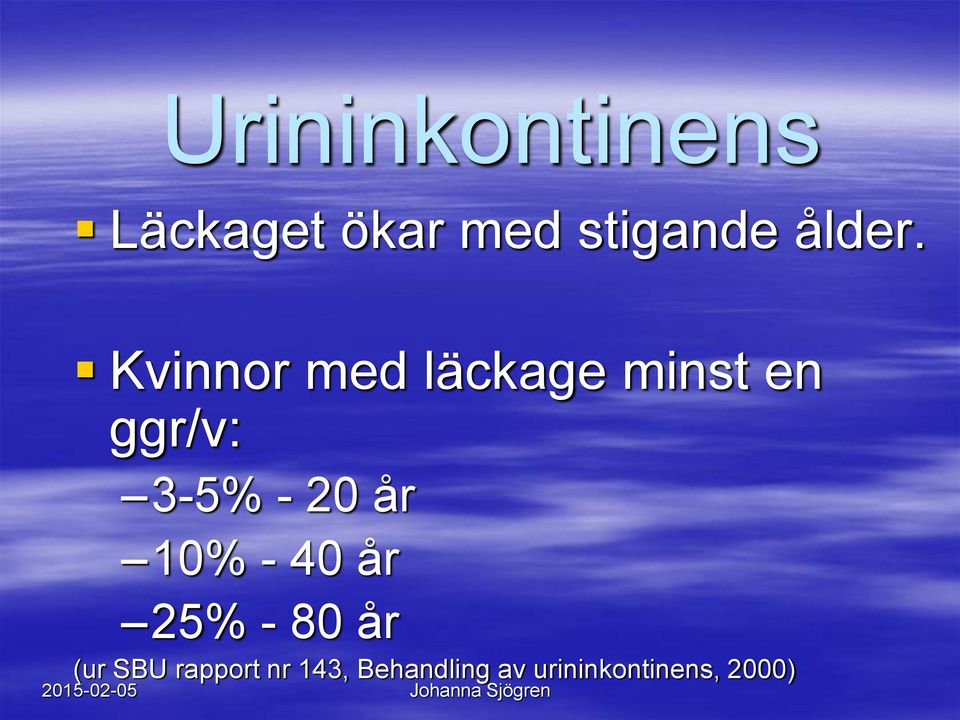 Kvinnor med läckage minst en ggr/v: 3-5% - 20