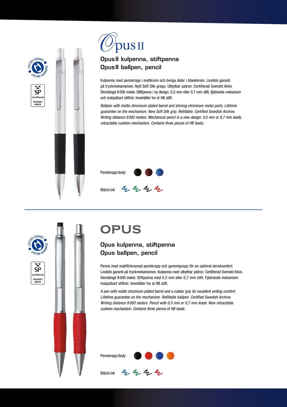Ballpen with matte chromium plated barrel and shining chromium metal parts. Lifetime guarantee on the mechanism. New Soft Silk grip. Refillable. Certified Swedish Archive.