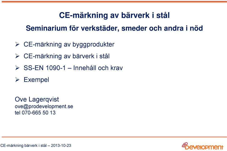 CE-märkning av bärverk i stål SS-EN 1090-1 Innehåll och