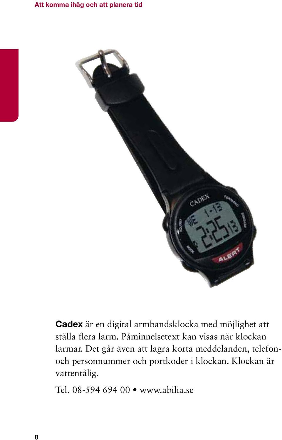 Påminnelsetext kan visas när klockan larmar.