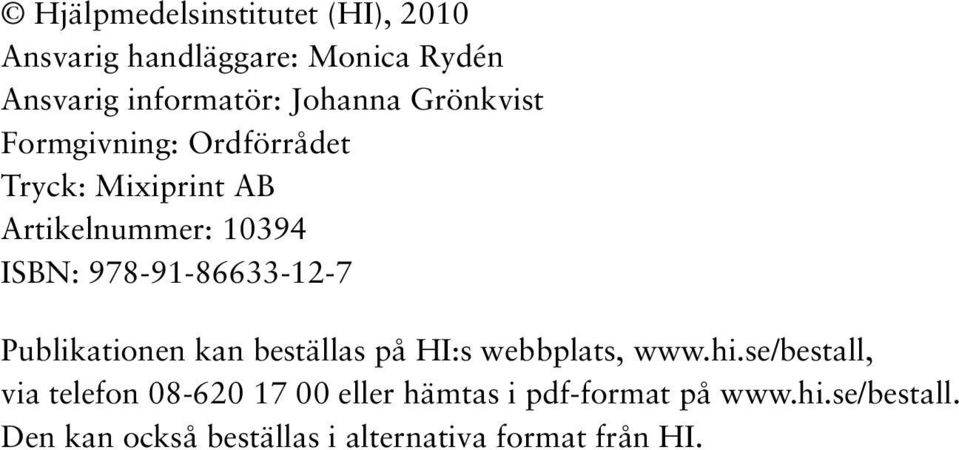 978-91-86633-12-7 Publikationen kan beställas på HI:s webbplats, www.hi.