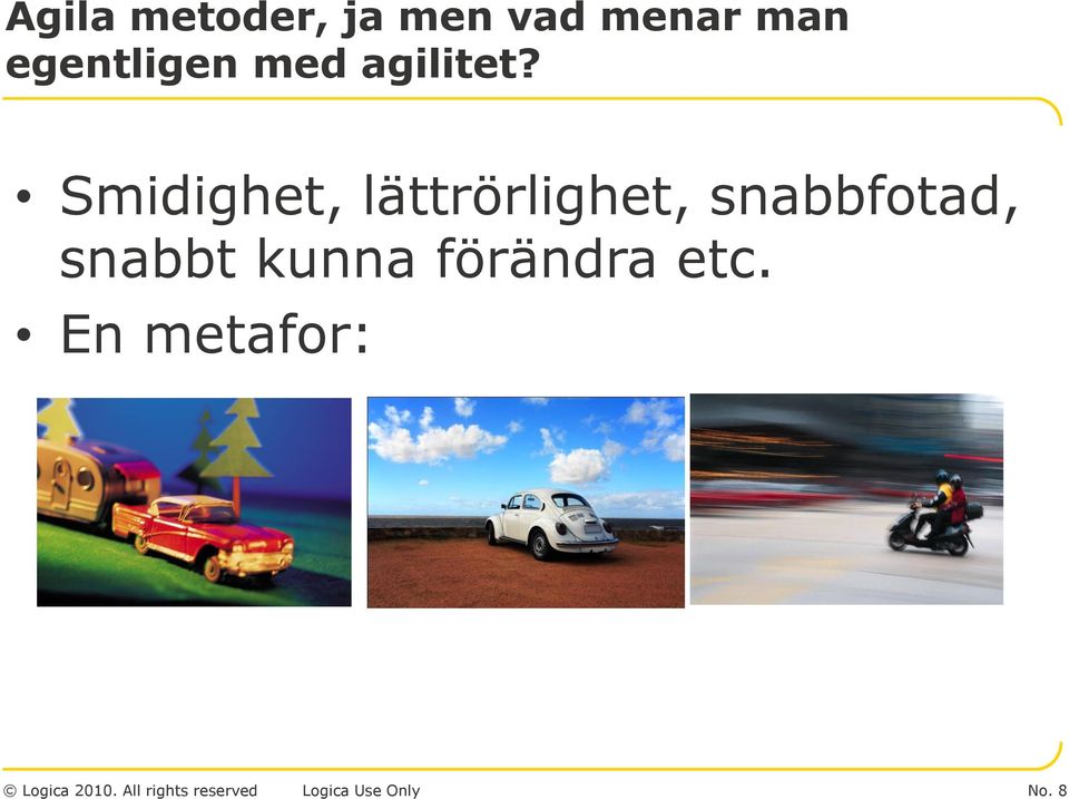 Smidighet, lättrörlighet, snabbfotad, snabbt