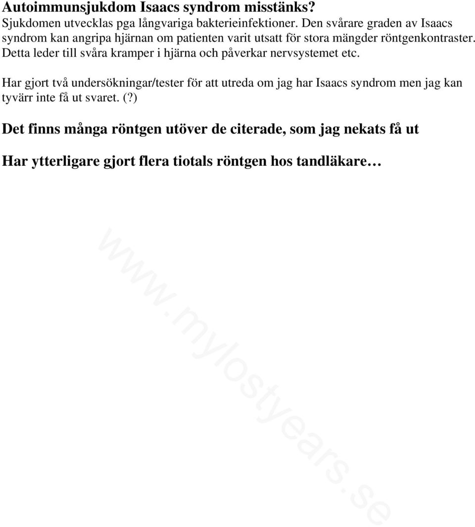 Detta leder till svåra kramper i hjärna och påverkar nervsystemet etc.