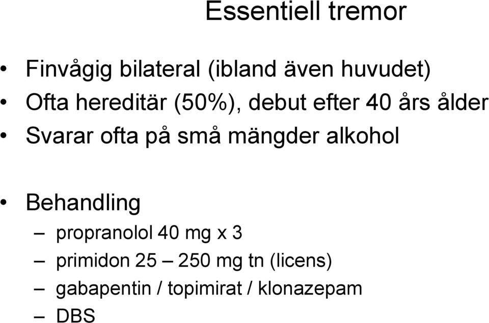 på små mängder alkohol Behandling propranolol 40 mg x 3