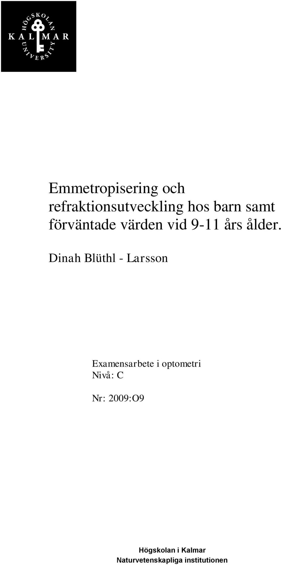 Dinah Blüthl - Larsson Examensarbete i optometri