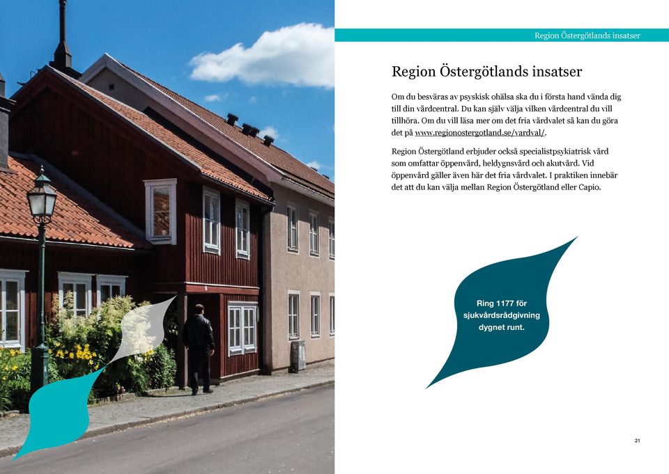 se/vardval/. Region Östergötland erbjuder också specialistpsykiatrisk vård som omfattar öppenvård, heldygnsvård och akutvård.