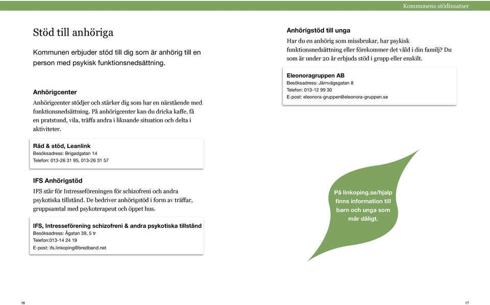 På anhörigcenter kan du dricka kaffe, få en pratstund, vila, träffa andra i liknande situation och delta i aktiviteter.