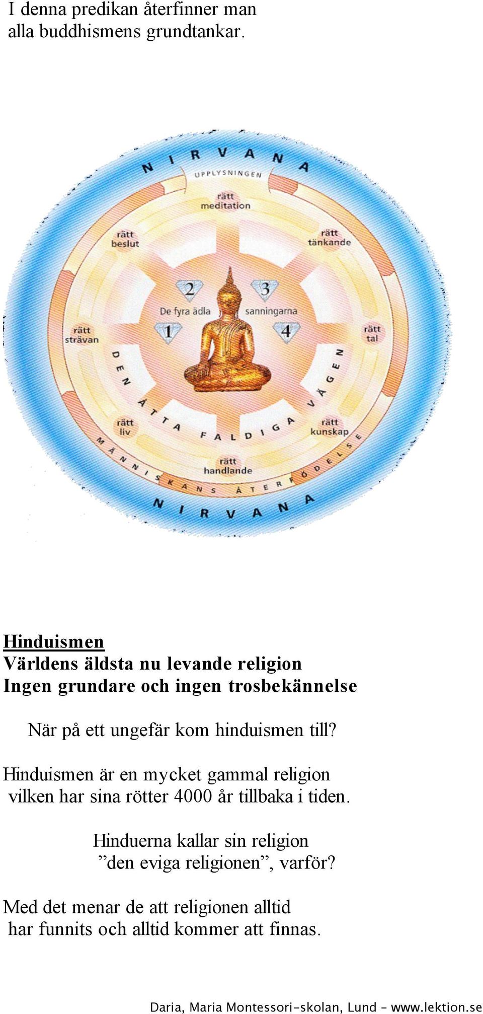 Buddhismen. Vad betyder ordet Buddha? Det betyder den upplyste och är en  titel för en upplyst person. - PDF Free Download