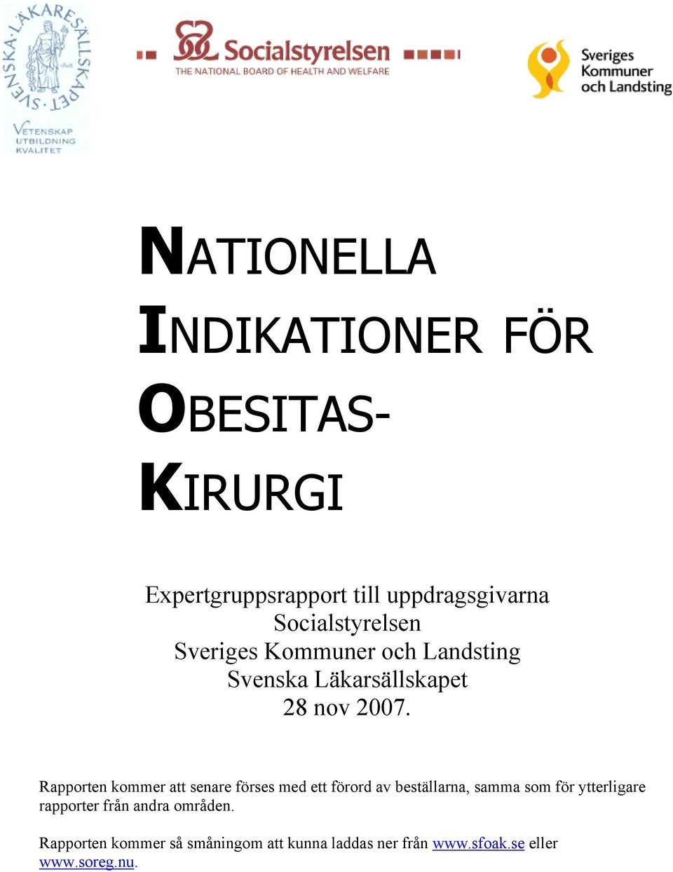 Rapporten kommer att senare förses med ett förord av beställarna, samma som för ytterligare