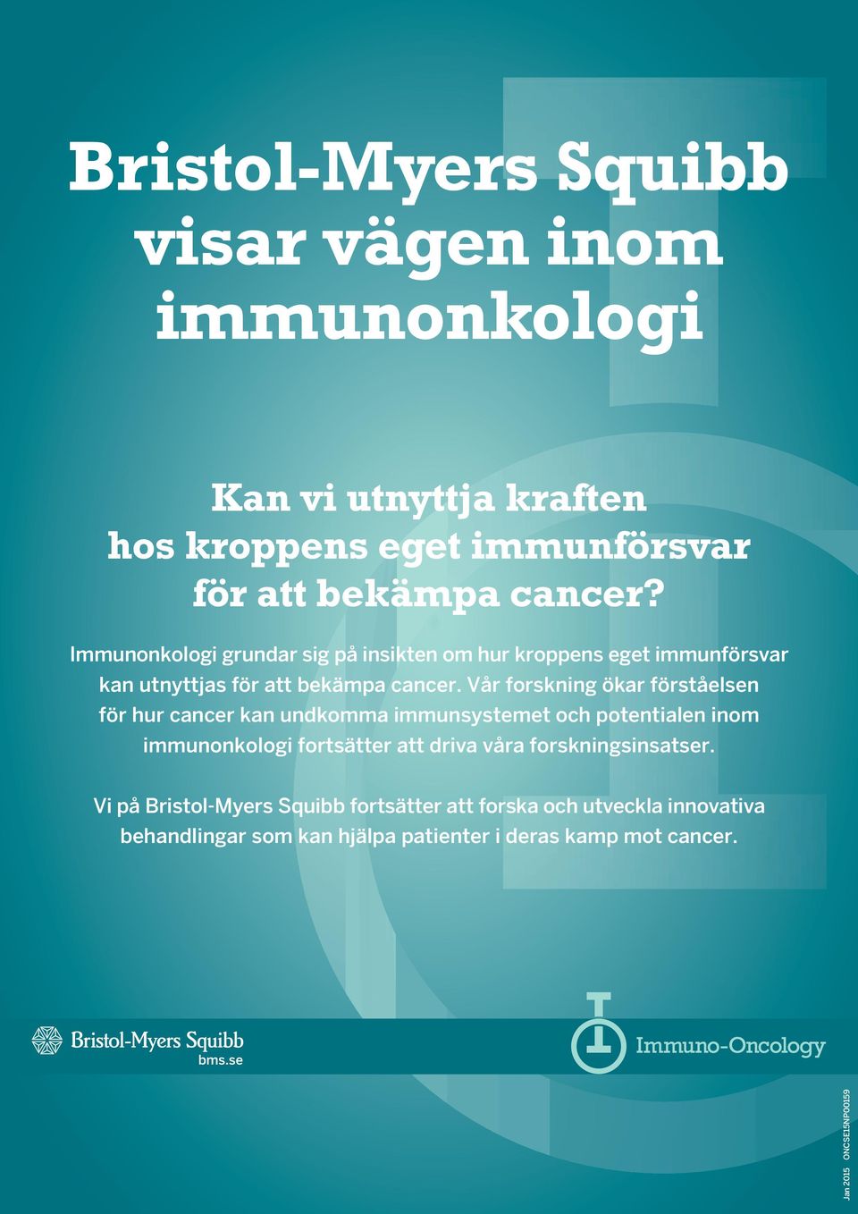 Vår forskning ökar förståelsen för hur cancer kan undkomma immunsystemet och potentialen inom immunonkologi fortsätter att driva våra