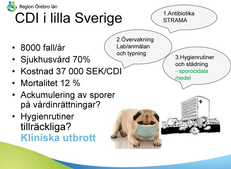 Hygienrutiner tillräckliga? Kliniska utbrott 2.