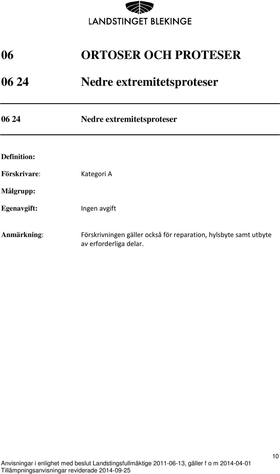Förskrivningen gäller också för reparation,