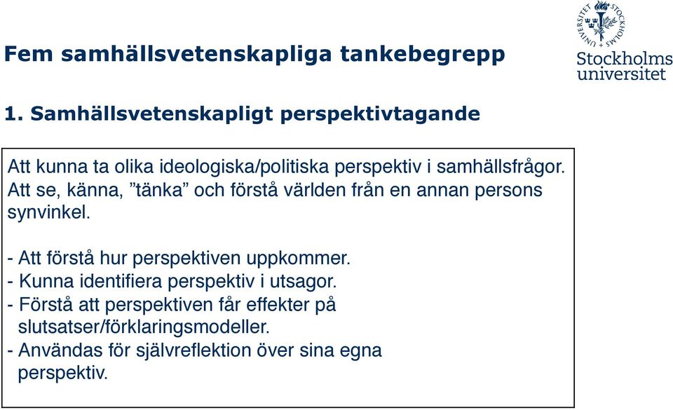 Att se, känna, tänka och förstå världen från en annan persons synvinkel.