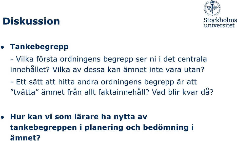 - Ett sätt att hitta andra ordningens begrepp är att tvätta ämnet från allt