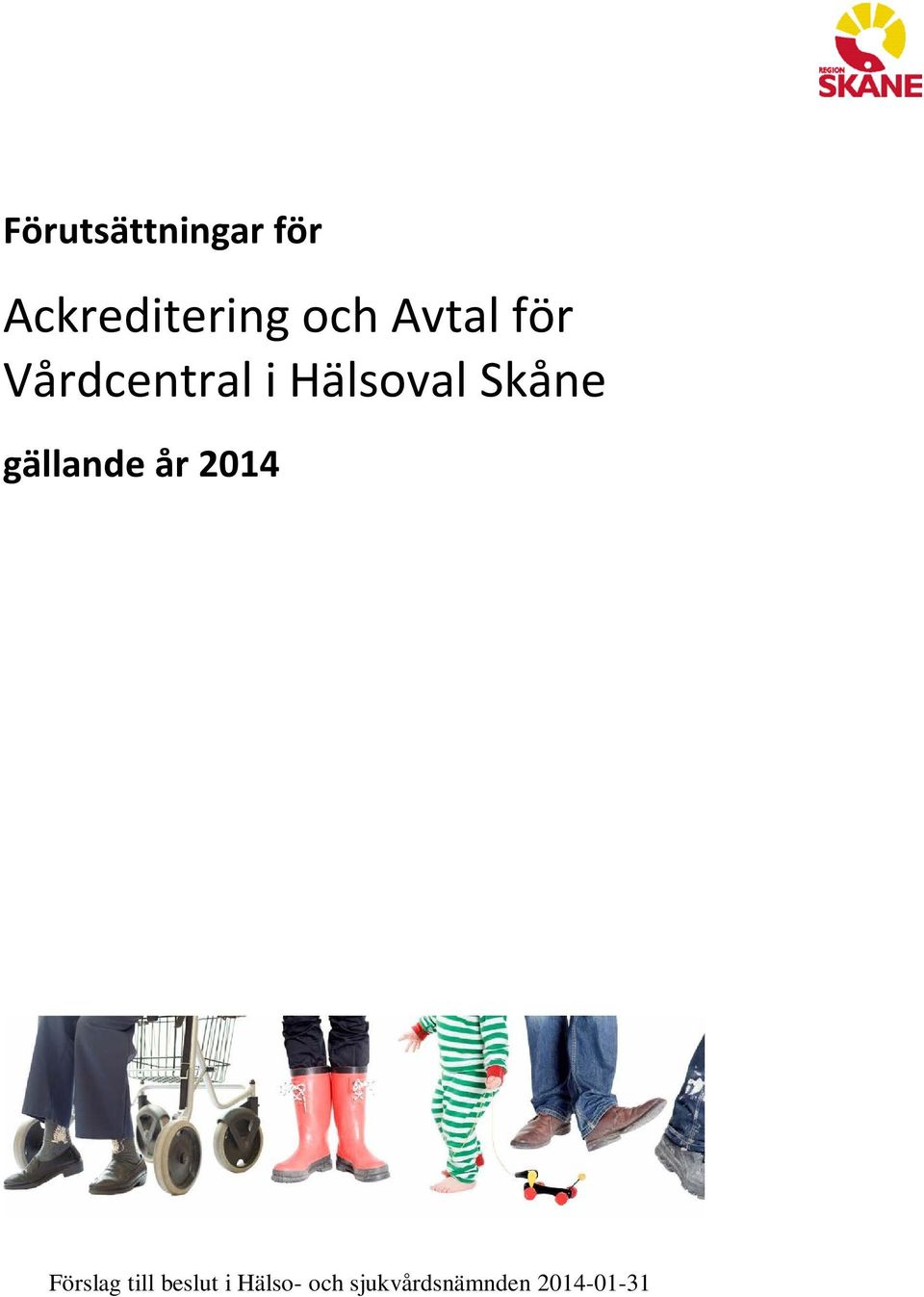 gällande år 2014 Förslag till beslut i