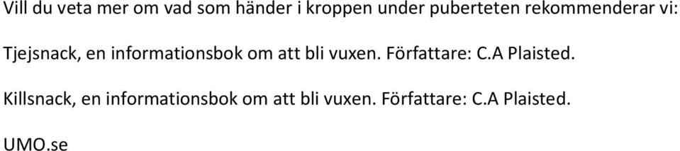 om att bli vuxen. Författare: C.A Plaisted.