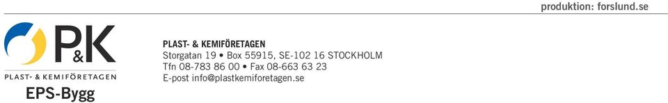 Storgatan 19 Box 55915, SE-102 16