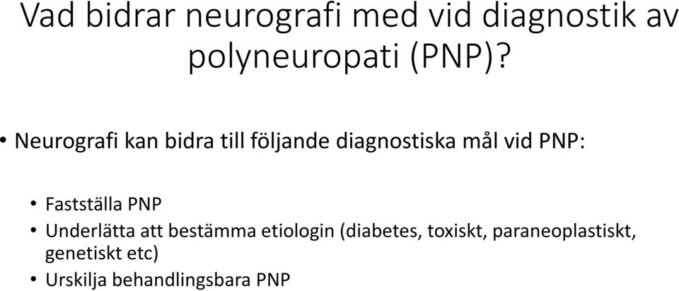 Fastställa PNP Underlätta att bestämma etiologin (diabetes,