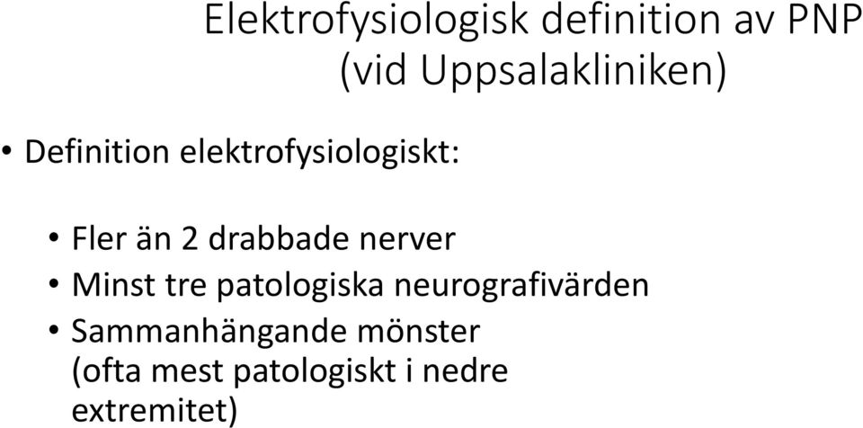 än 2 drabbade nerver Minst tre patologiska